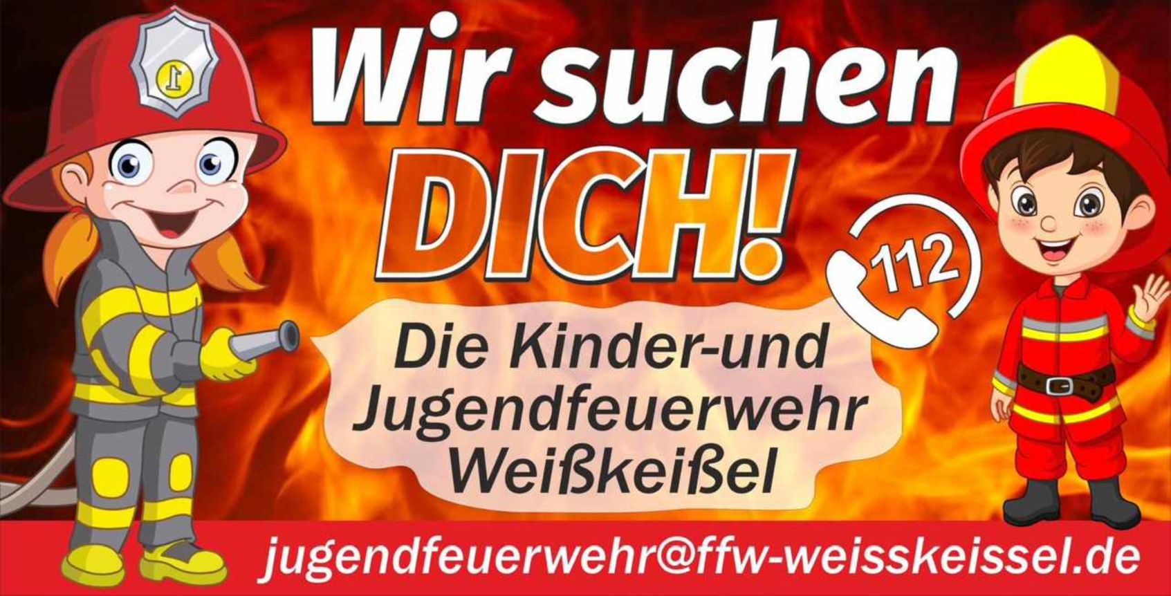 Wir suchen DICH! Die Kinder- und Jugendfeuerwehr Wei�kei�el. jugendfeuerwehr@ffw-weisskeissel.de